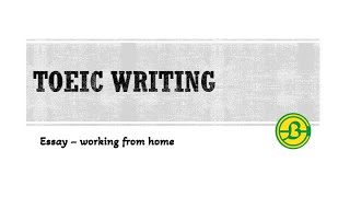 TOEIC WRITING  COURSE 02  TEST 01  ESSAY  WORKING FROM HOME [upl. by Stoecker145]