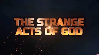 STRANGE ACTS OF GOD  23RD MARCH 2024 [upl. by Mcneely]