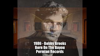 1986  Bobby Brooks  Born On The Bayou Permian Records NEW MIX 924 [upl. by Ryle]