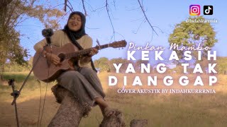 KEKASIH YANG TAK DIANGGAP  PINKAN MAMBO  COVER AKUSTIK BY INDAHKURRRNIA [upl. by Sayer]