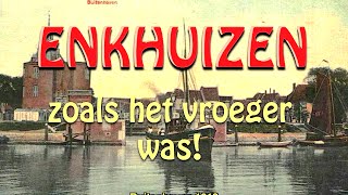 ENKHUIZEN zoals het vroeger was [upl. by Fauver]