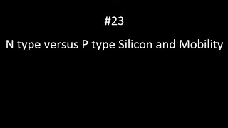 N type versus P type Silicon and Mobility [upl. by Sansone]