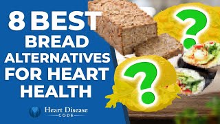 8 Best Bread Alternatives for Heart Health [upl. by Namar]