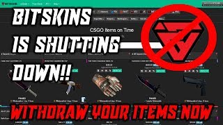 BITSKINS IS SHUTTING DOWN WITHDRAW YOUR ITEMS [upl. by Pacian]