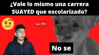 ¿Vale lo mismo estudiar una carrera SUAYED que en sistema escolarizado [upl. by Ysiad]