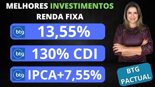 MELHORES INVESTIMENTOS DA RENDA FIXA DO BTG PACTUAL 1355 aa  130 CDI IPCA  755 aa [upl. by Clerc]