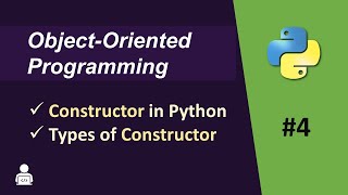 Object Oriented Programming Python 04  Constructor in Python  Types of Constructor  Init Method [upl. by Nonnaihr]