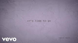 Taylor Swift  it’s time to go Official Lyric Video [upl. by Josephson]