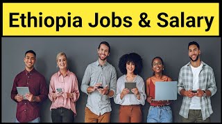 Ethiopia Jobs and Salary 2024  HelperCookChief amp Doctor [upl. by Ynnos]