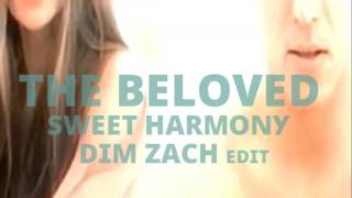 The Beloved  Sweet Harmony Dim Zach edit [upl. by Stryker]