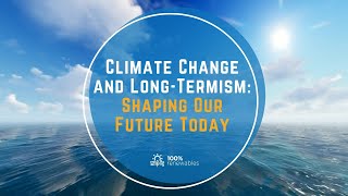 Climate Change and Longtermism shaping our future today [upl. by Auahsoj]