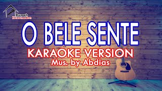 O BELE SENTE KARAOKE Andro SeranMusby Abdyas Un [upl. by Scharf]