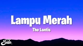 The Lantis  Lampu Merah Lyrics [upl. by Neerahs]