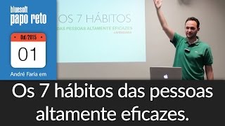 Os 7 hábitos das pessoas altamente eficazes  André Faria  Papo Reto  T2E159 [upl. by Briant]