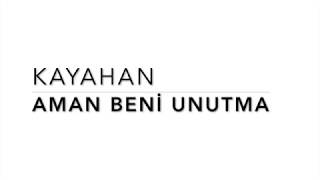 Kayahan  Aman Beni Unutma [upl. by Gilles]