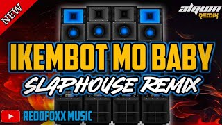 IKEMBOT MO BABY  SLAPHOUSE REMIX  DJ ALQUIN REMIX [upl. by Amesari228]