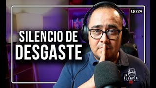 Ep 224 Silencio de desgaste [upl. by Holna]