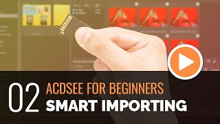 ACDSee for Beginners  02  Smart Importing [upl. by Bronwen177]