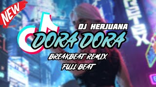 DJ DORA DORA BREAKBEAT REMIX FULL BEAT TERBARU 2023 [upl. by Schwejda]