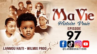 MA VIE PART 97 SAISON 1  HISTOIRE VRAIE WILMIX PROD amp LANMOU HAITI [upl. by Cordey769]