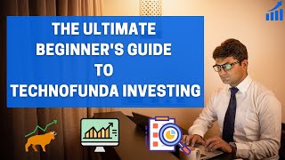 The Ultimate Beginners Guide to Technofunda Investing  How Beginners can start Investing [upl. by Bithia]