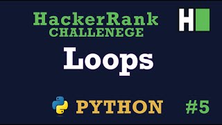 5  Loops  Hackerrank Python Solutions [upl. by Yesdnik496]