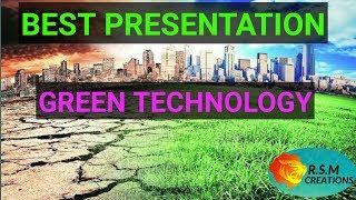 Green Technology  Best Presentation to Gain Some Knowledge [upl. by Iatnahs963]