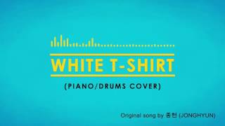 종현 JONGHYUN quotWhite TShirtquot Piano and Drums cover [upl. by Senhauser]