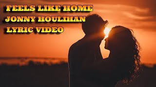 Feels Like Home  Jonny Houlihan  Lyrics Video [upl. by Kral]