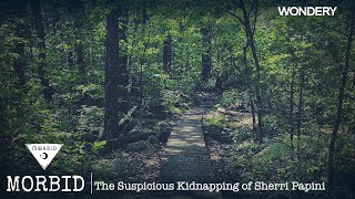 The Suspicious Kidnapping of Sherri Papini  Morbid  Podcast [upl. by Acinad83]