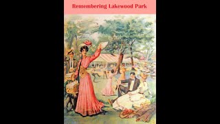 Remembering Lakewood Park [upl. by Sisson792]