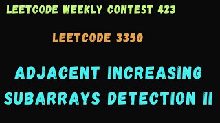 Leetcode 3350  Adjacent Increasing Subarrays Detection II  Weekly Contest 423 Solutions  Codefod [upl. by Ahsrav767]