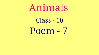 Animals class 10  Class 10 poem animals  Class 10 poem 7  First flight poem 7 [upl. by Franz]