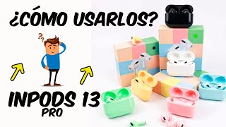 ✅INPODS 13 PRO COMO FUNCIONAN😜TUTORIAL PASO A PASO 👌 [upl. by Tristam261]