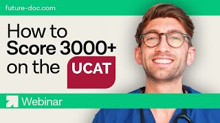 How to Score 3000 on the UCAT  FutureDoc Webinar 2024 [upl. by Eyks551]