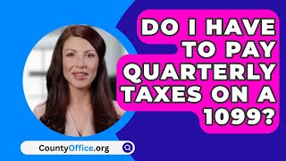 Do I Have to Pay Quarterly Taxes on a 1099  CountyOfficeorg [upl. by Karoly]