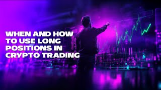 When and How to Use Long Position in Crypto Trading [upl. by Ecnarual]