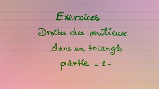 Partie 1 Exercices corrigés sur les milieux des côtés dun triangle [upl. by Artekal]