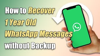 How to Recover 1 or 4 Year Old WhatsApp Messages without Backup [upl. by Fey]