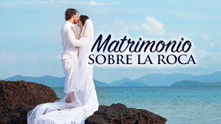 CONOZCA PRIMERO SU FE CATÓLICA—MATRIMONIO SOBRE LA ROCA [upl. by Onaireves]