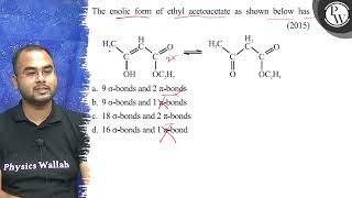 The enolic form of ethyl acetoacetate as shown below has \ 2015 [upl. by Dorehs]