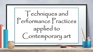 WEEK 2 Techniques and Performance Practices applied to Contemporary Art [upl. by Ilana936]