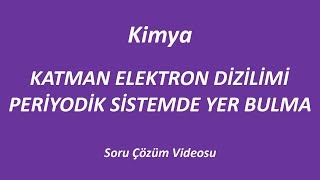 KATMAN ELEKTRON DÄ°ZÄ°LÄ°MÄ° ve PERÄ°YODÄ°K SÄ°STEMDE YER BULMA KÄ°MYA SORU Ã‡Ã–ZÃœMÃœ VÄ°DEOSU [upl. by Nikkie]