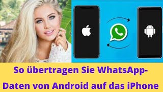 So übertragen Sie WhatsAppDaten von Android auf das iPhone [upl. by Annhoj758]