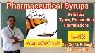 Syrups  Definition  Advantages  Types  Preparation  Formulation  Pharmaceutics  L13 [upl. by Aurelia]