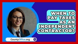 When To Pay Taxes As An Independent Contractor  CountyOfficeorg [upl. by Akfir]