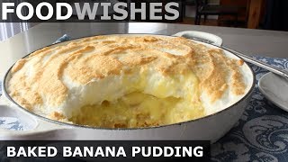 Baked Banana Pudding  Food Wishes [upl. by Scheer707]