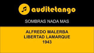 SOMBRAS NADA MAS  ALFREDO MALERBA  LIBERTAD LAMARQUE  1943  TANGO CANTATO [upl. by Baun]