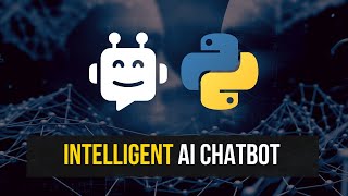 Intelligent AI Chatbot in Python [upl. by Gypsy]