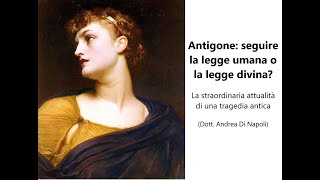 ANTIGONE seguire la legge umana o la legge divina Lattualità di una tragedia antica [upl. by Sumedocin]